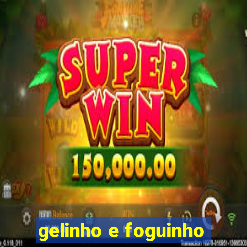 gelinho e foguinho